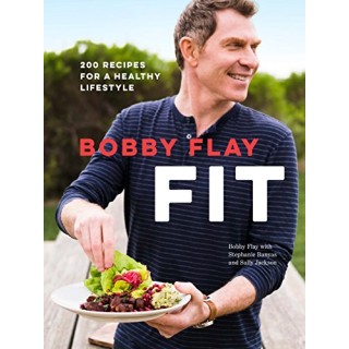 Bobby Flay Fit: 200 Recipes for a Healthy Lifestyle